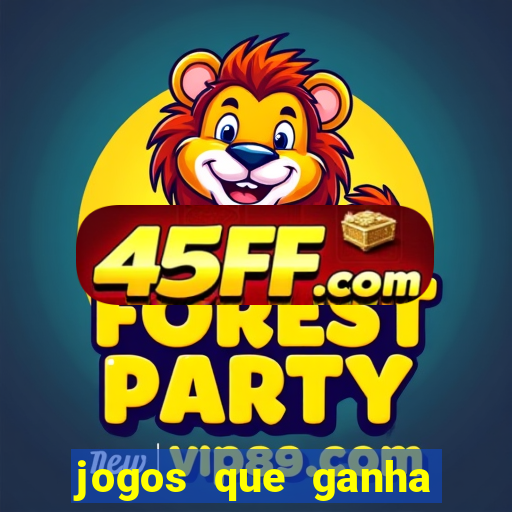 jogos que ganha dinheiro de verdade e rapido